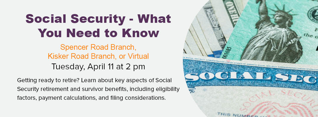 Social Security - What You Need to Know at Spencer Road Branch