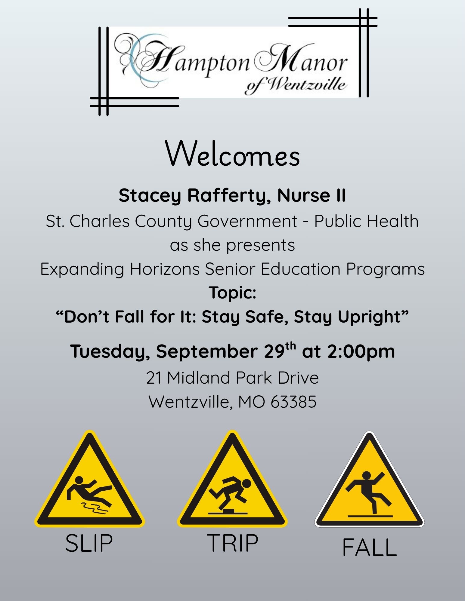 Hampton Manor of Wentzville will be welcoming Stacey Rafferty from St. Charles County Public Health. She will be presenting an expanding horizons senior education program. Her topic will be: "Don't Fall for It: Stay Safe, Stay Upright" This event will be Tuesday, September 29th at 2pm.