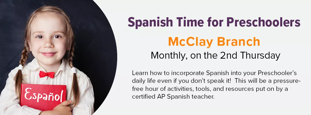 Monthly Spanish time for Preschoolers at McClay Branch