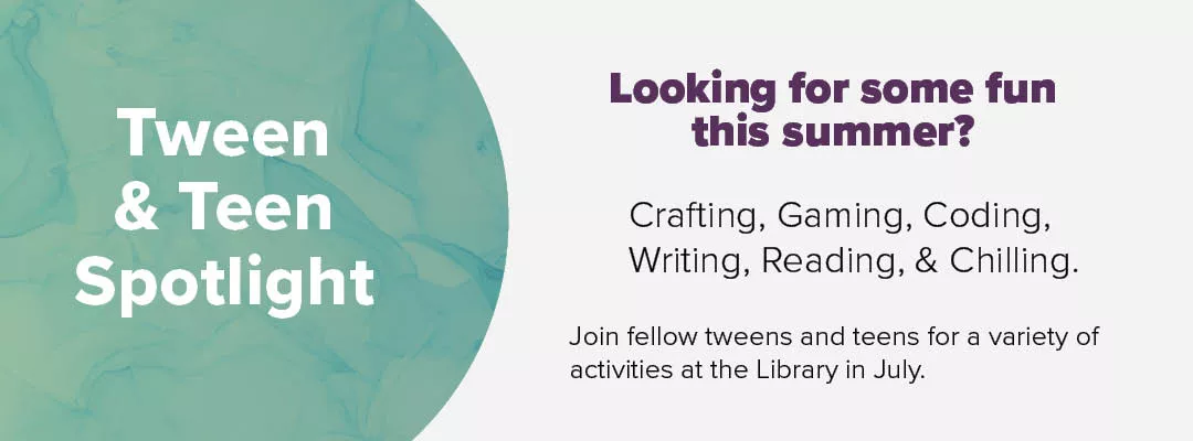 Looking for some fun this summer? Try crafting, gaming, coding, writing, reading, and more!