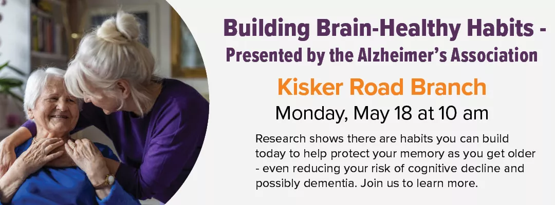 Building Brain-Healthy Habits Presented by the Alzheimer's Association on May 18 at Kisker Road Branch