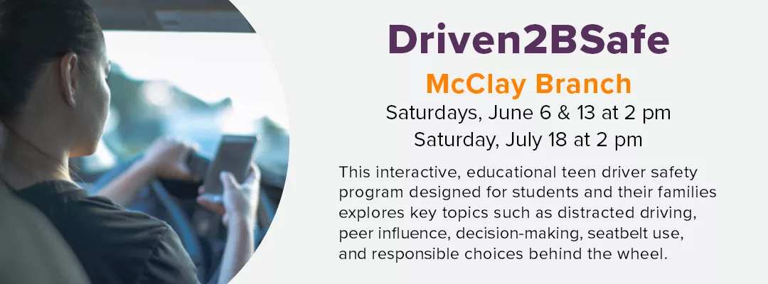  an interactive, educational teen driver safety program designed for middle school and high school students and their families at McClay Branch