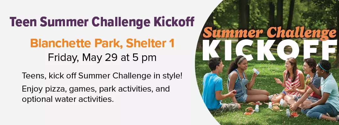 Teen Summer Kickoff is happening May 29 at Blanchette Park