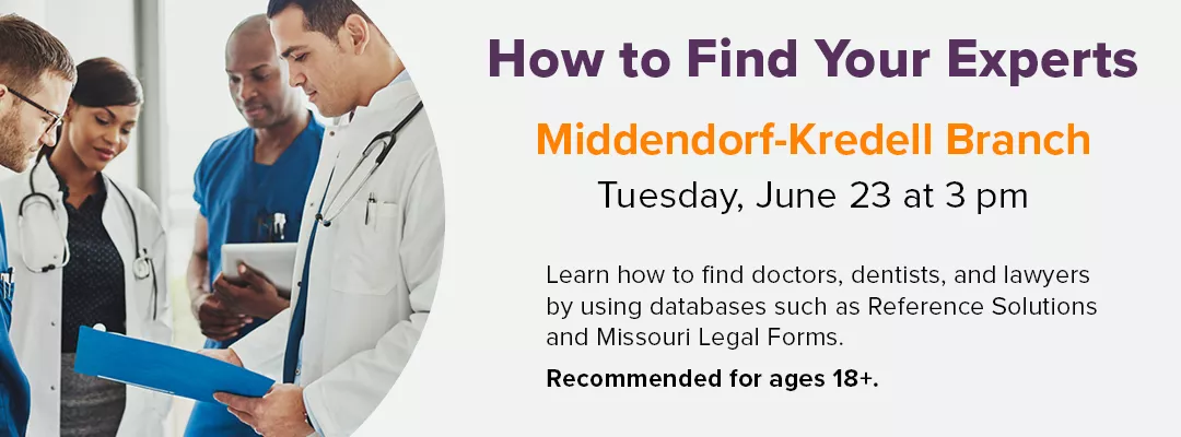 How to Find your Experts at Middendorf-Kredell Branch on Tuesday, June 23. Learn how to find doctors, dentists, and lawyers.